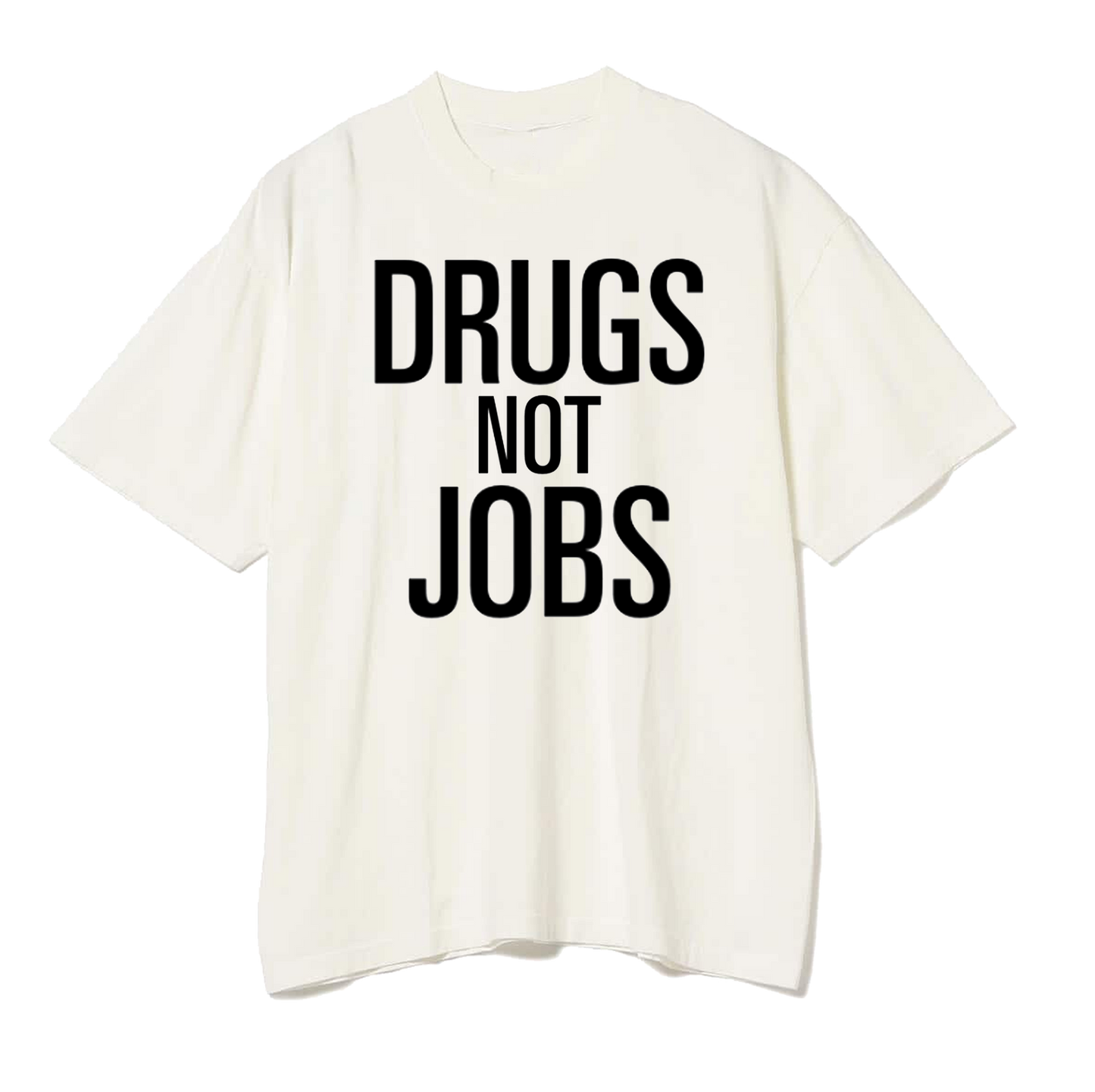 THE 'DRUGS NOT JOBS' T